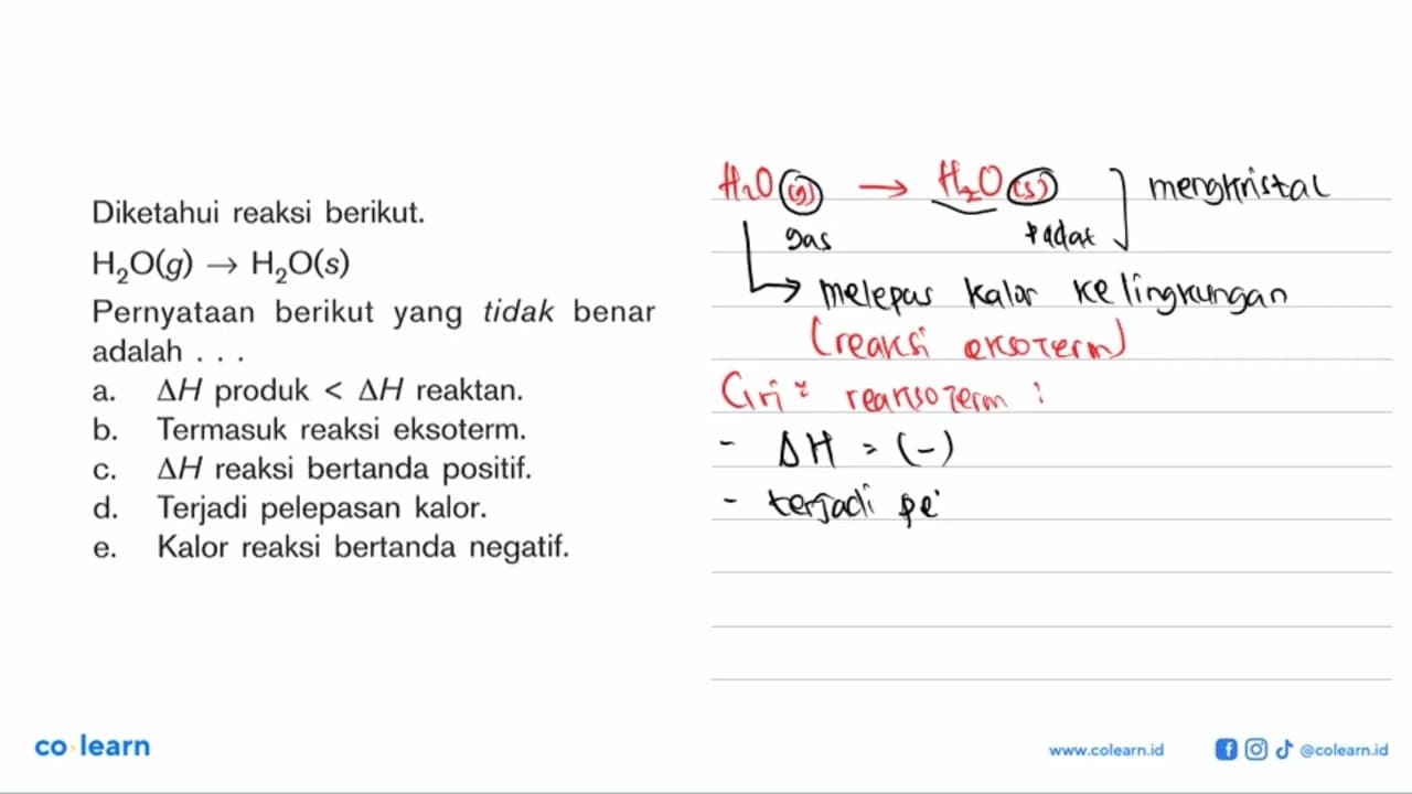 Diketahui reaksi berikut. H2O(g) -> H2O(s) Pernyataan