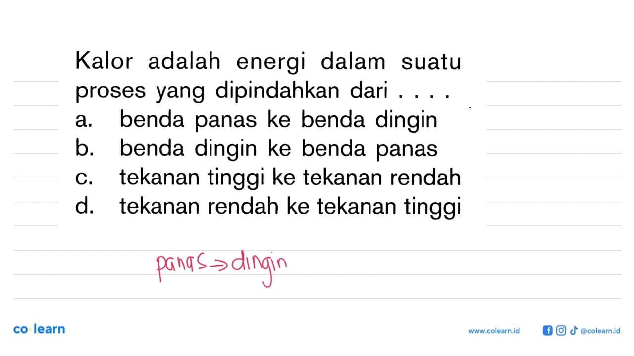 Kalor adalah energi dalam suatu proses yang dipindahkan