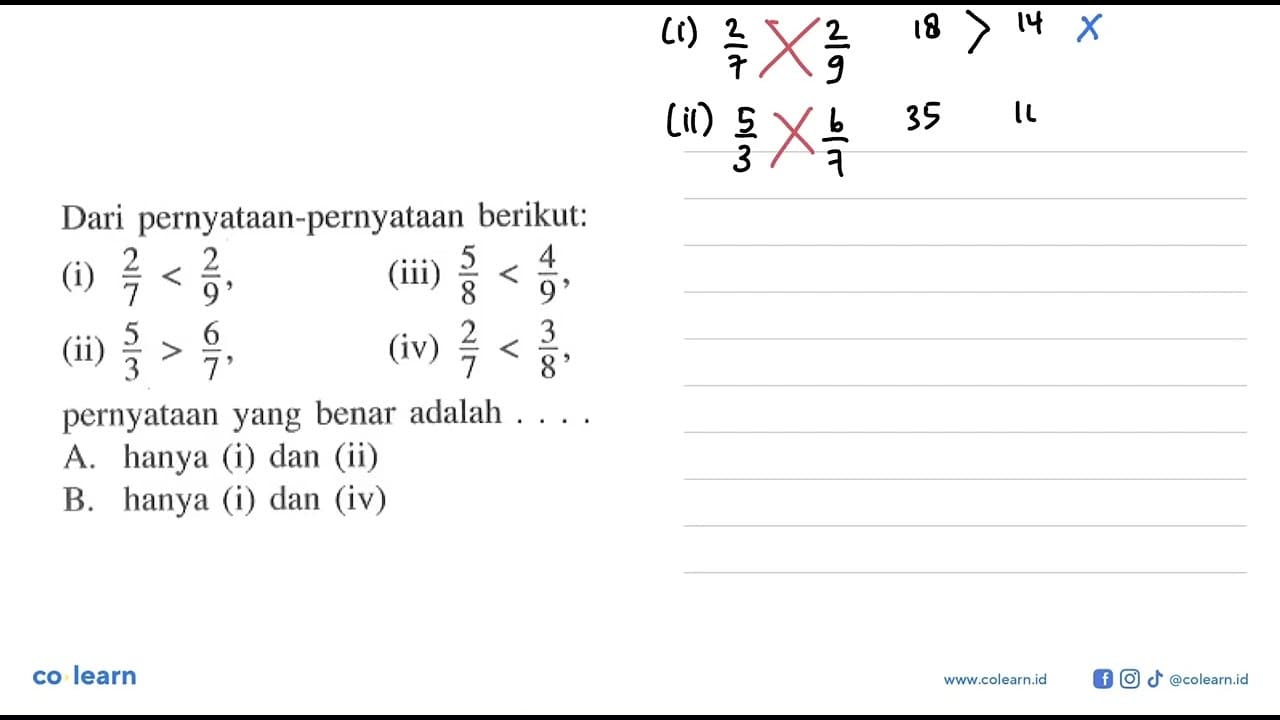 Dari pernyataan-pernyataan berikut: (i) 2/7 < 2/9, (ii) 5/3