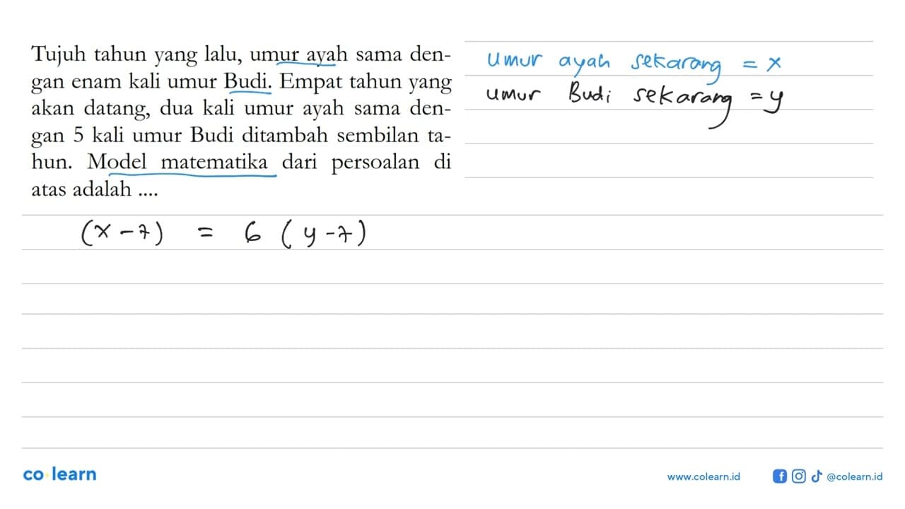 Tujuh tahun yang lalu, umur ayah sama den- gan enam kali