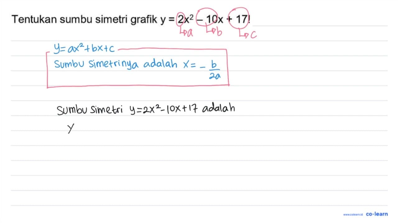 Tentukan sumbu simetri grafik y=2 x^(2)-10 x+17 !