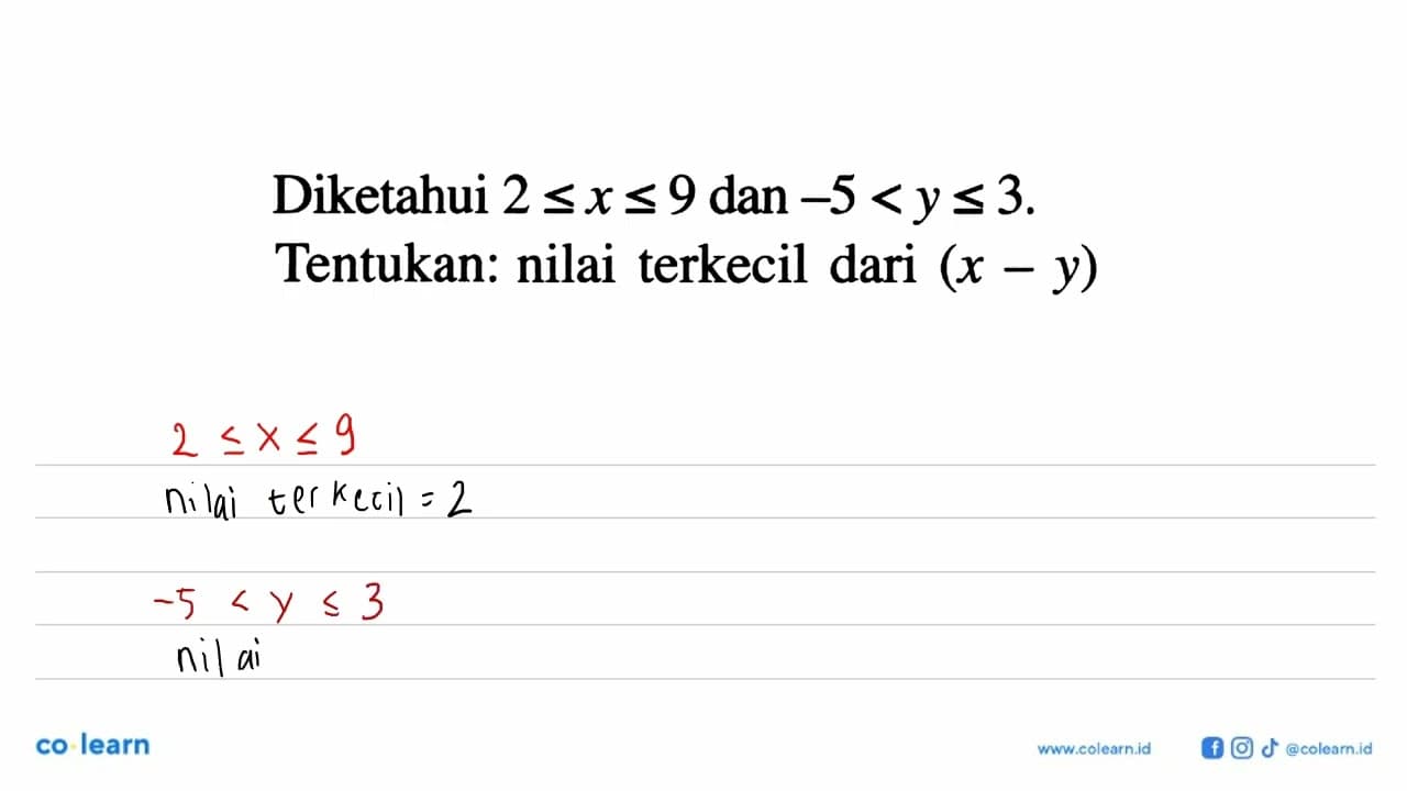 Diketahui 2<=x<=9 dan -5<y<=3. Tentukan: nilai terkecil