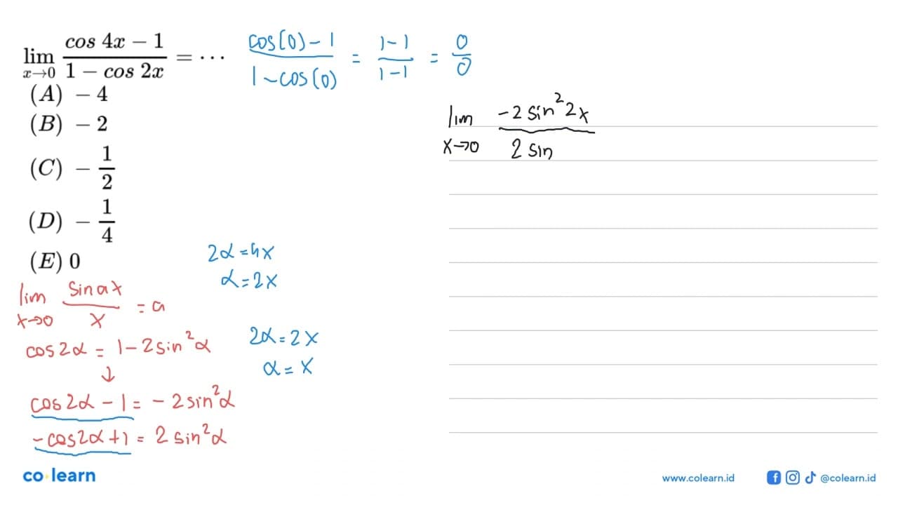 limit x mendekati 0 (cos (4x) - 1)/(1-cos (2x))= ...