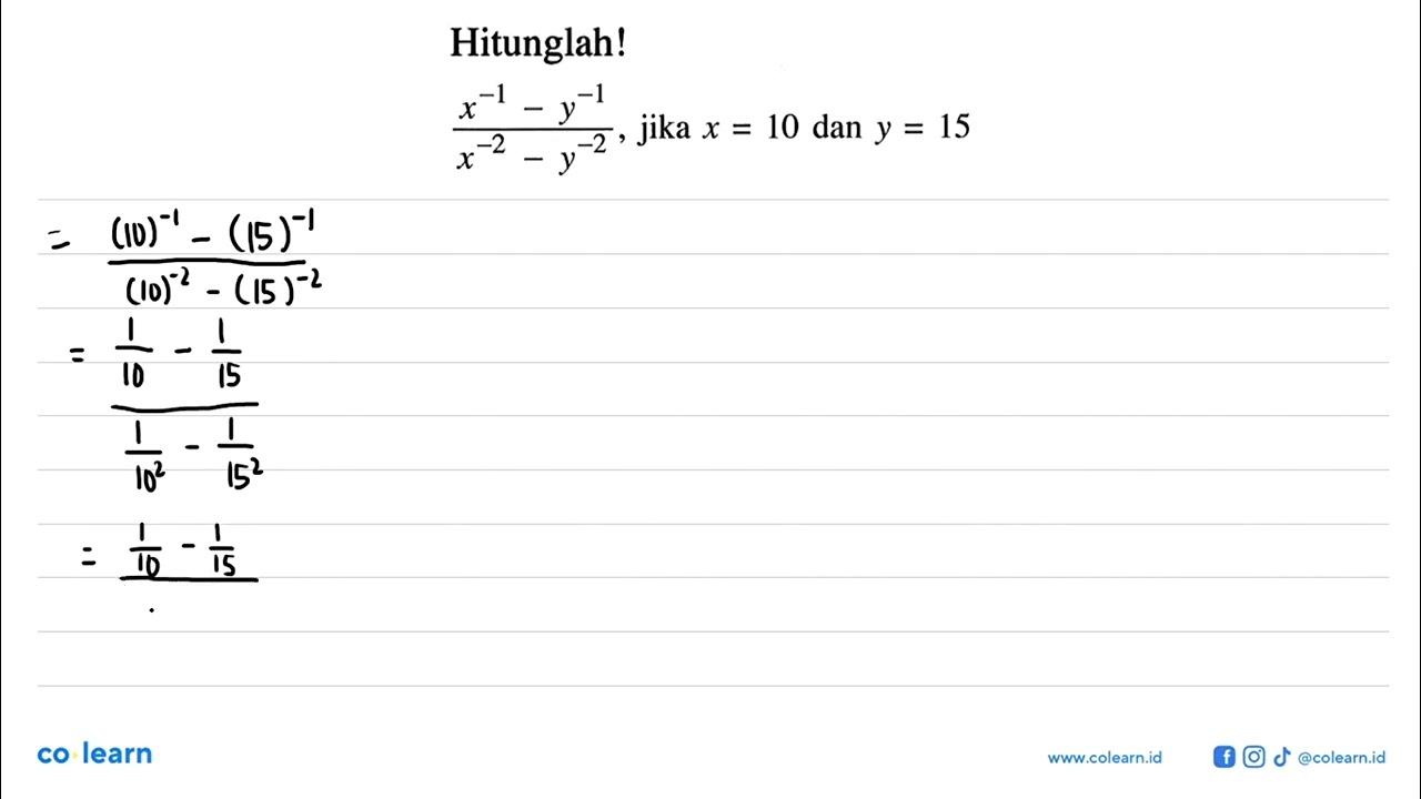 Hitunglah! (x^(-1) - y^(-1))/(x^(-2) - y^(-2)), jika x = 10