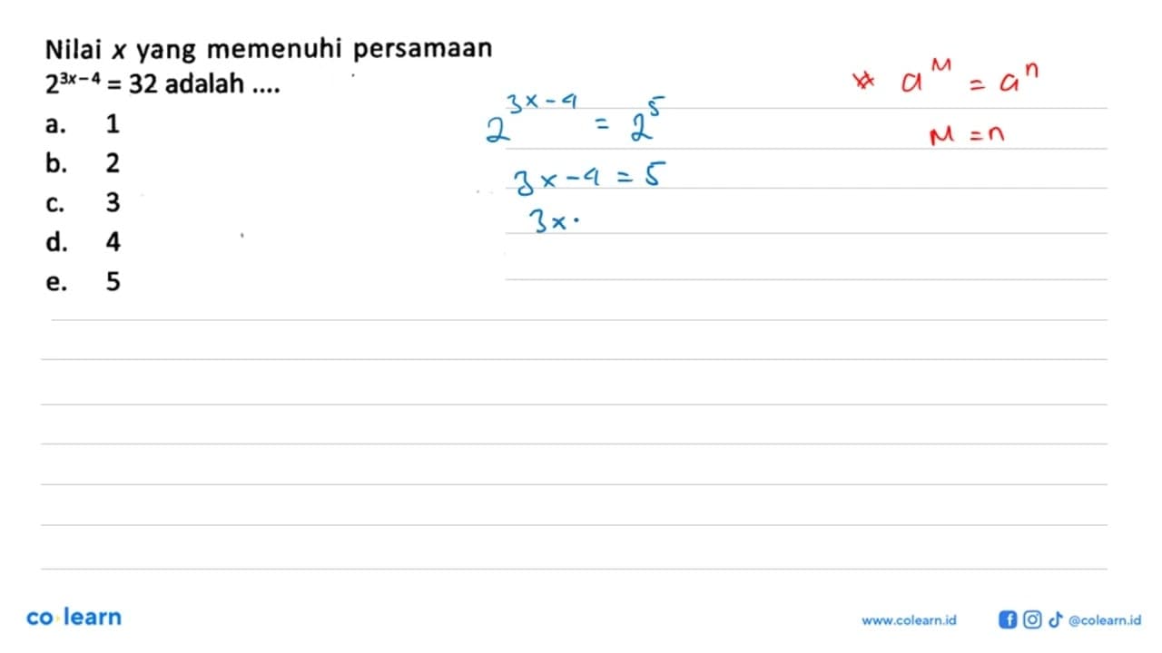 Nilai x yang memenuhi persamaan 2^(3x-4)=32 adalah....