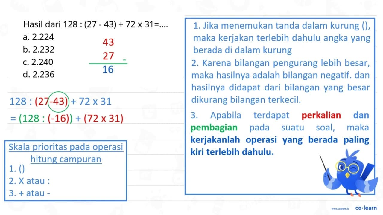 Hasil dari 128:(27-43)+72 x 31=... a. 2.224 b. 2.232 c.