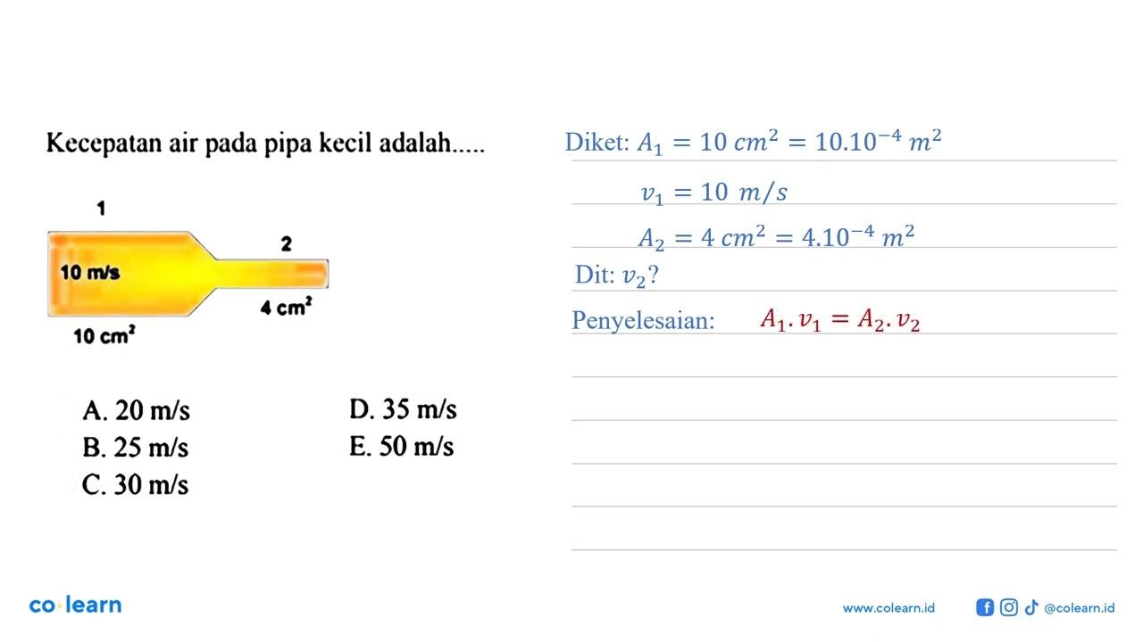 Kecepatan air pada pipa kecil adalah..... 10m/s 10cm^2 4