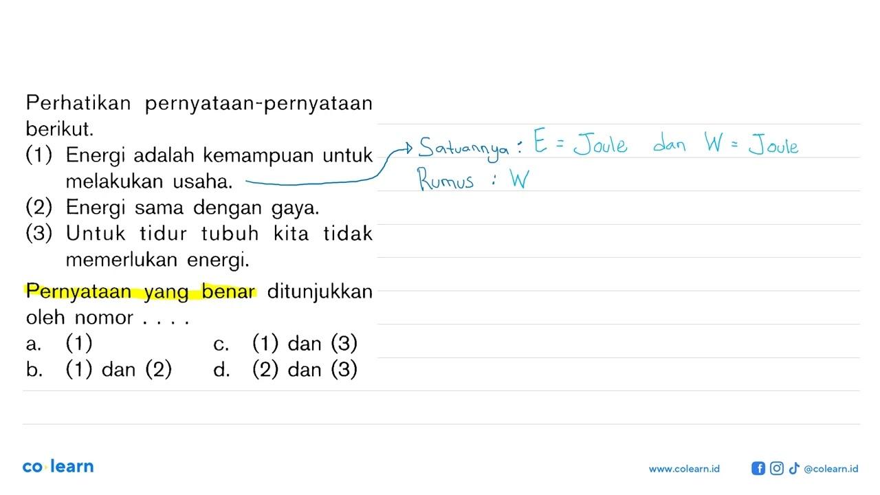 Perhatikan pernyataan-pernyataan berikut. (1) Energi adalah