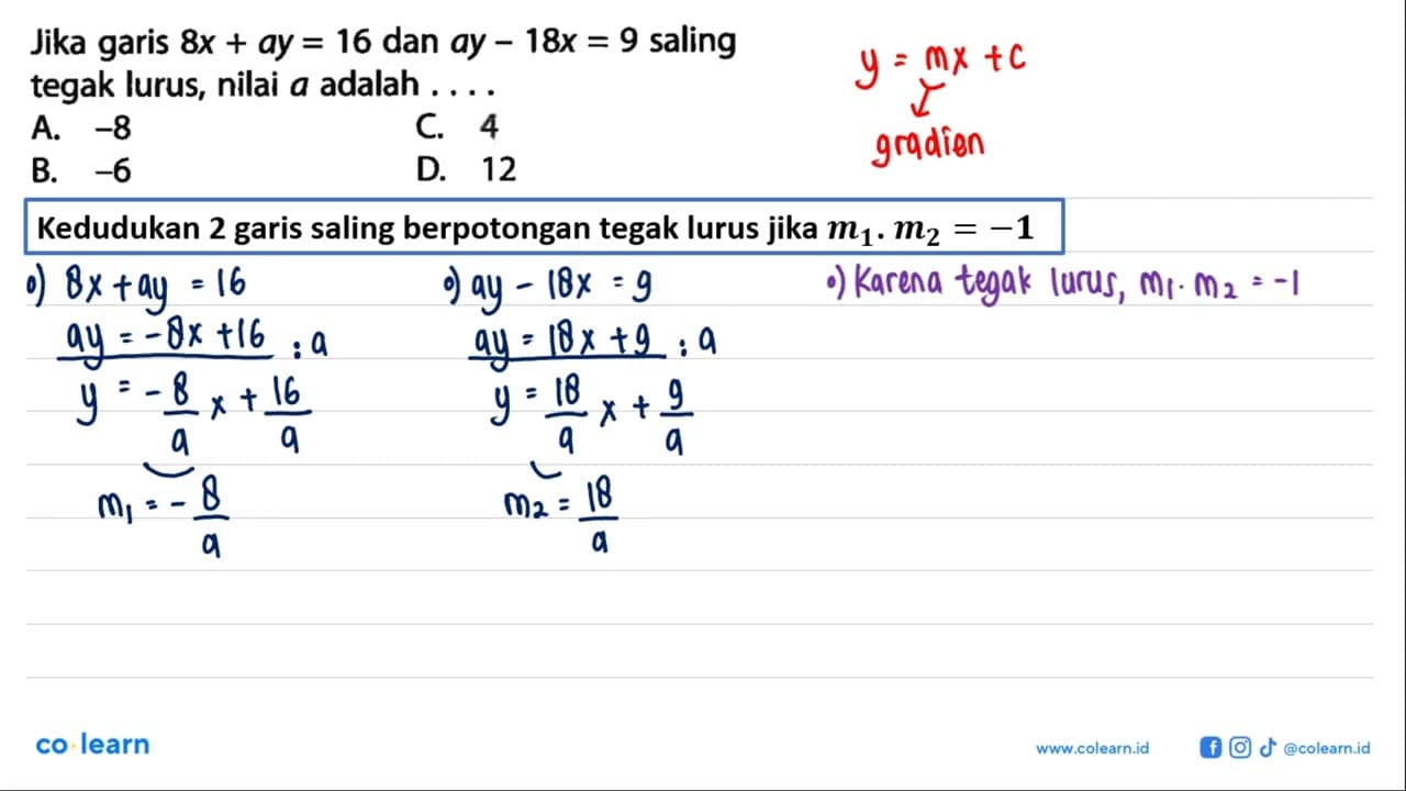 Jika garis 8x+ay=16 dan ay-18x=9 saling tegak lurus, nilai