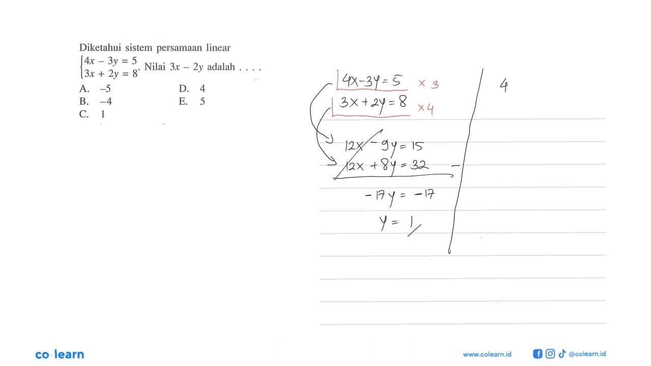 Diketahui sistem persamaan linear 4x-3y=5 3x+2y=8 Nilai