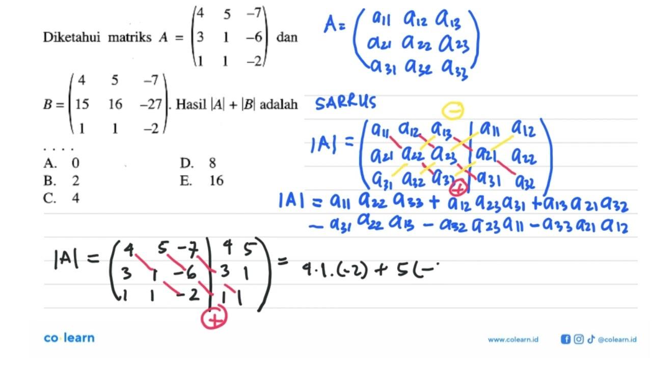 Diketahui matriks A = (4 5 -7 3 1 -6 1 1 -2) dan B = (4 5 7