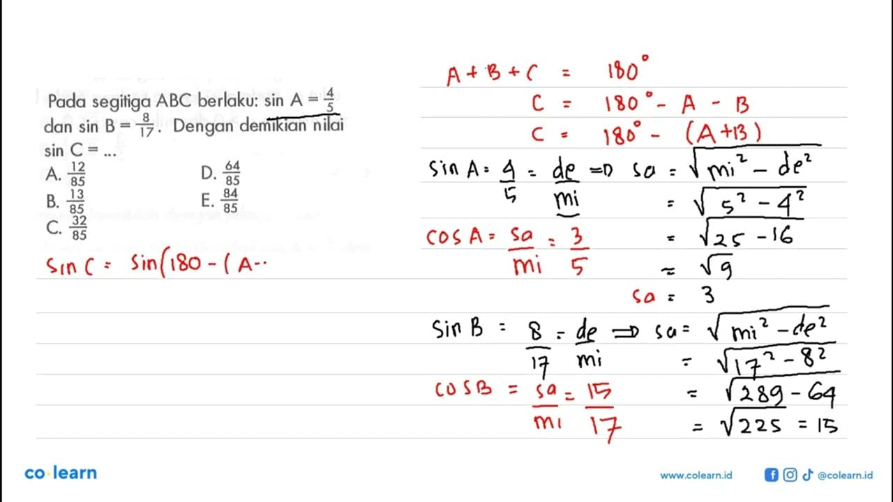 Pada segitiga ABC berlaku: sin A=4/5 dan sin B=8/17. Dengan