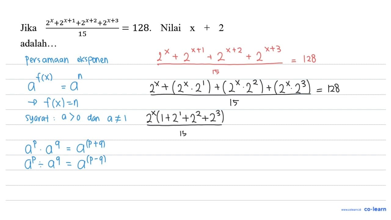 Jika (2^(x)+2^(x+1)+2^(x+2)+2^(x+3))/(15)=128 . Nilai x+2