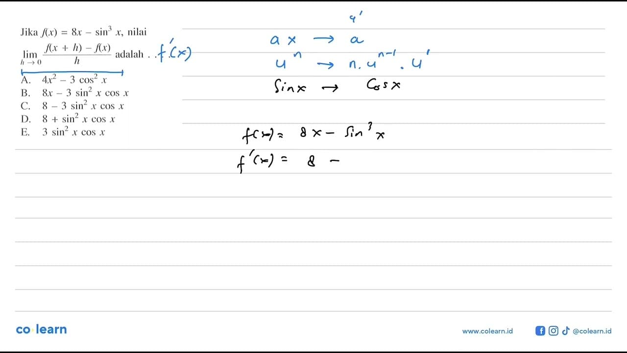 Jika f(x)=8x-sin^3 x, nilai limit h->0 (f(x+h)-f(x))/h