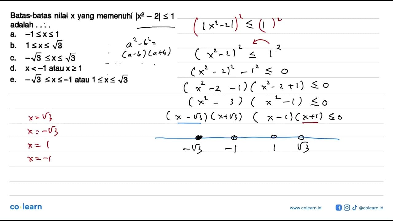 Batas-batas nilal x yang memenuhi |x^2-2|<=1 adalah . . . .