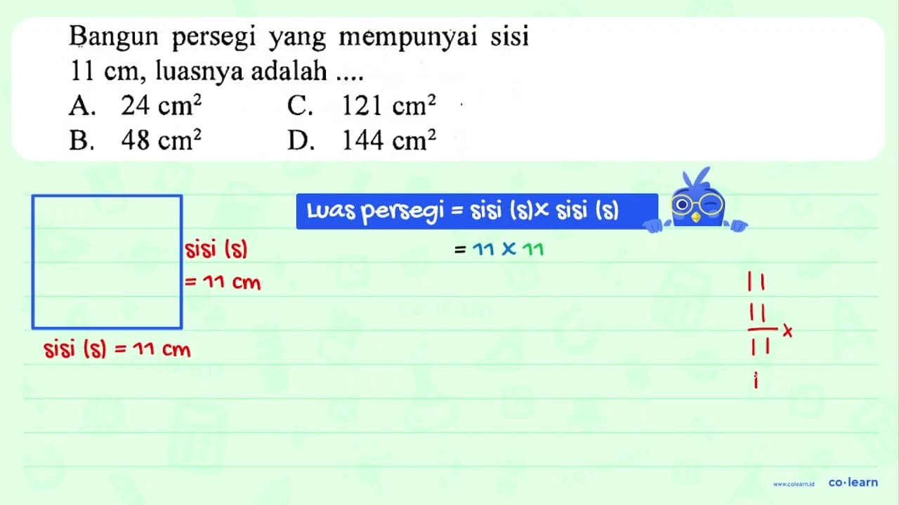 Bangun persegi yang mempunyai sisi 11 cm , luasnya adalah