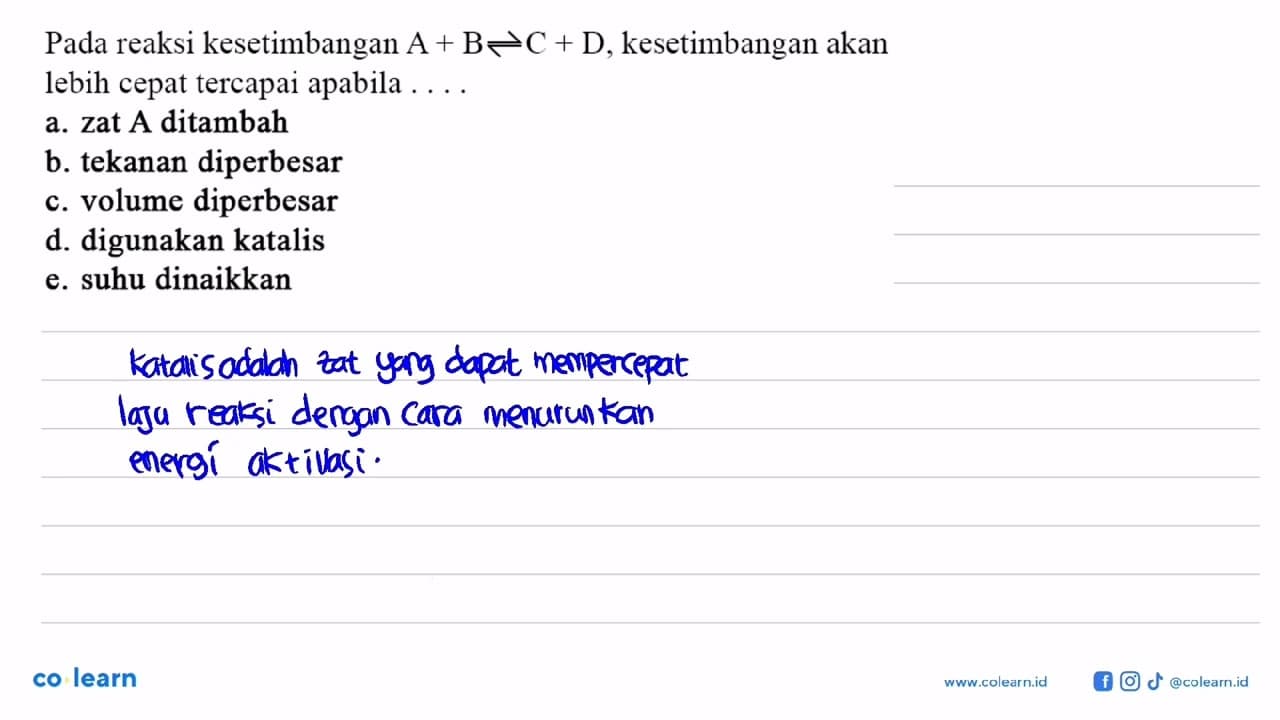 Pada reaksi kesetimbangan A+B <=> C+D, kesetimbangan akan