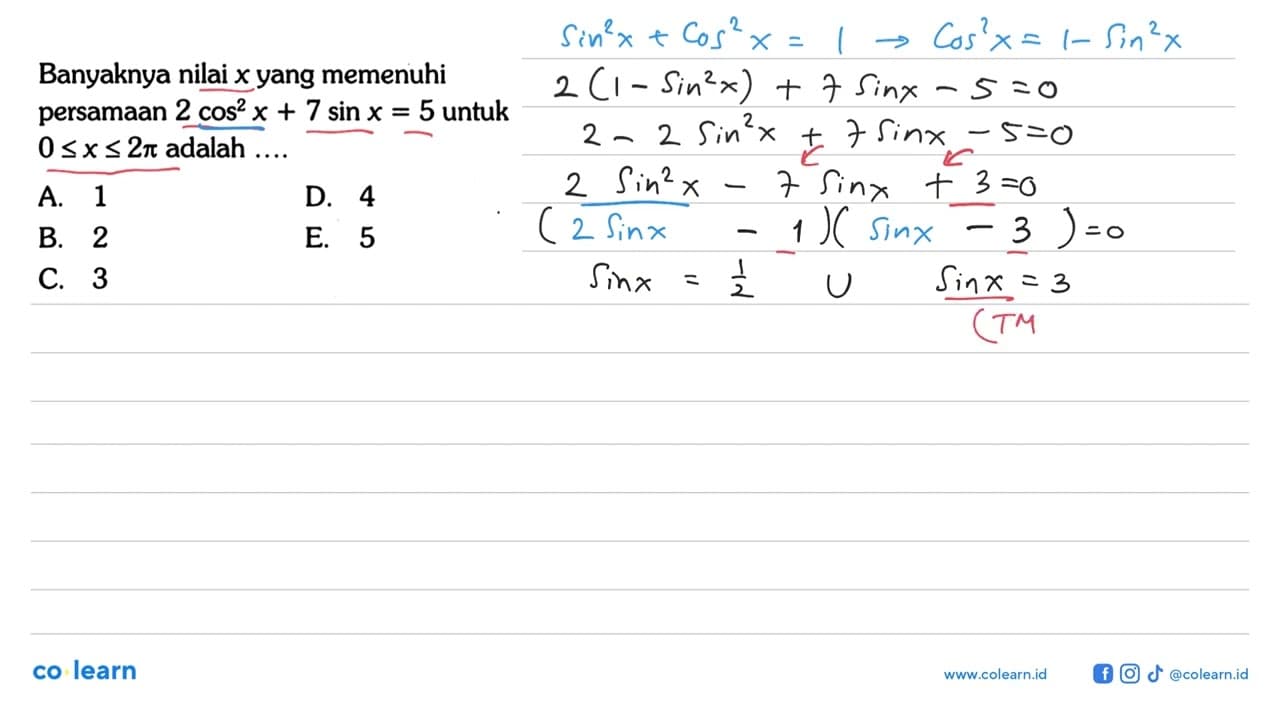 Banyaknya nilai x yang memenuhi persamaan 2cos^2x+7sinx=5