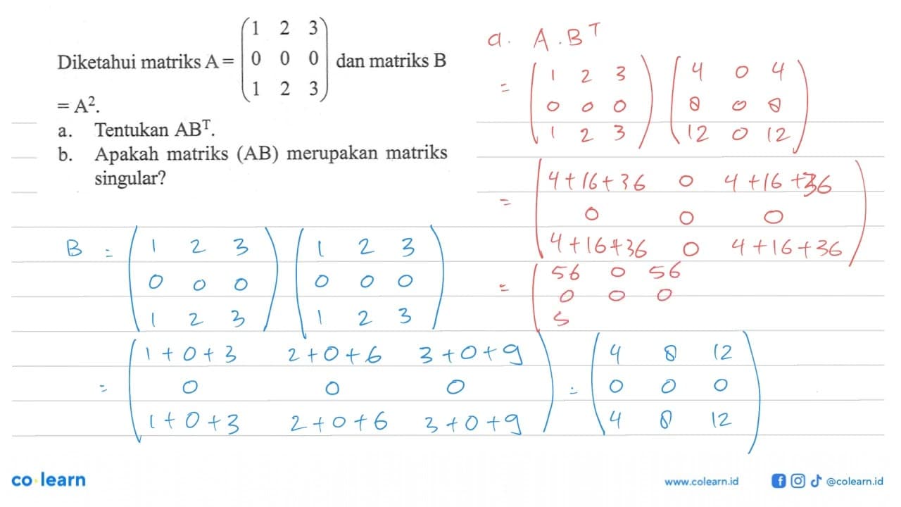 Diketahui matriks A=(1 2 3 0 0 0 1 2 3) dan matriks B=A^2.