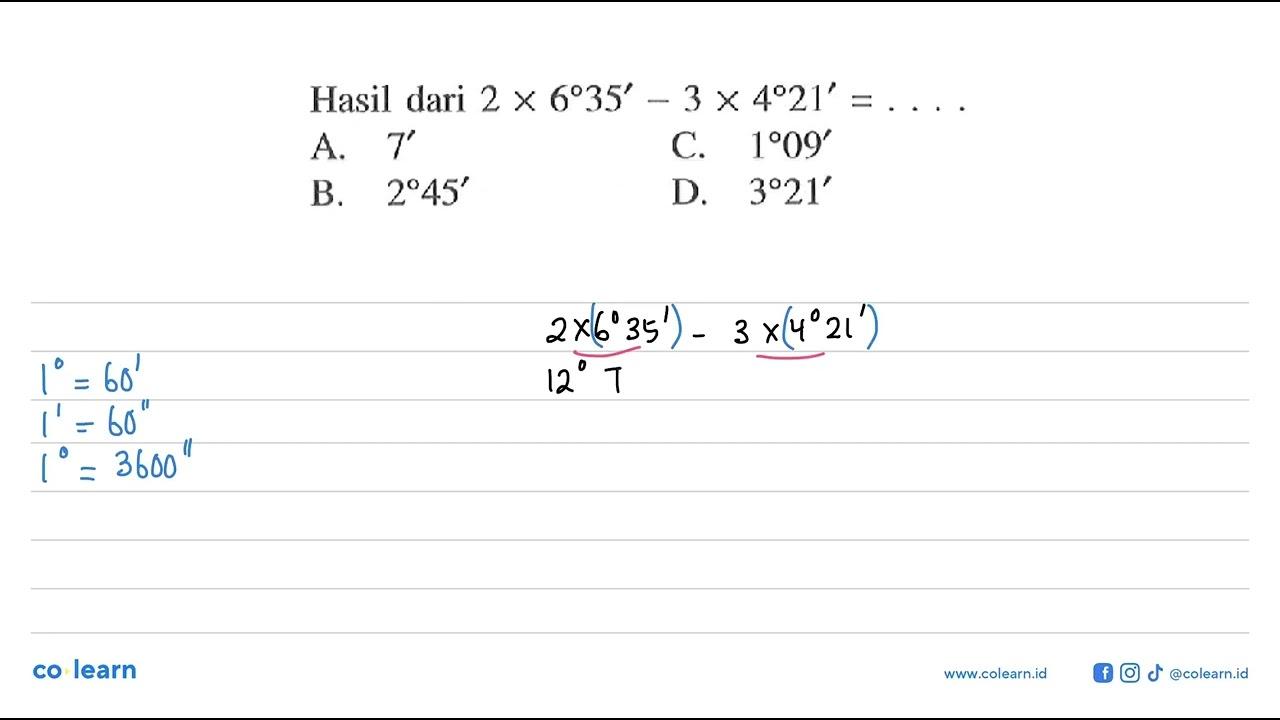 Hasil dari 2x 6 35' - 3 x 4 21'=