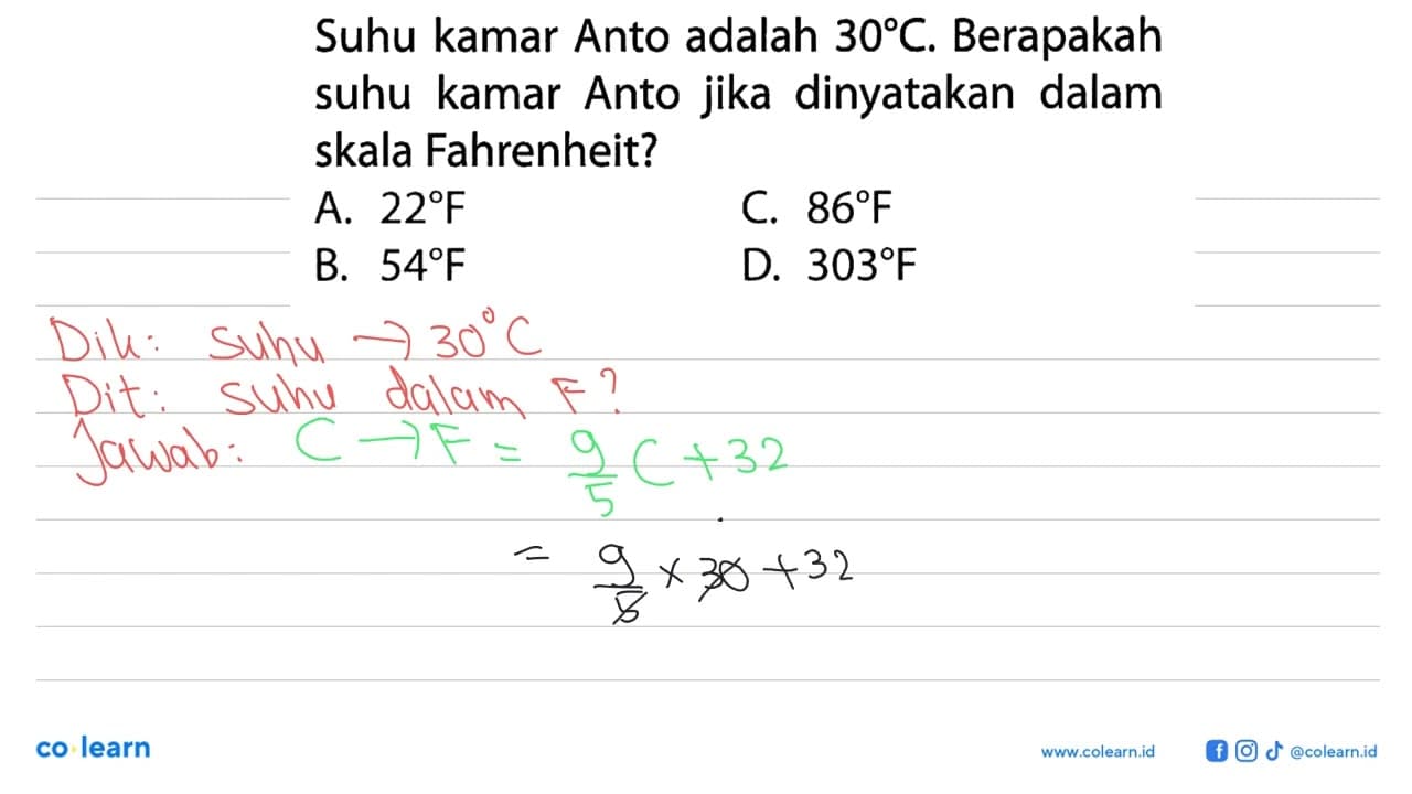 Suhu kamar Anto adalah 30 C, Berapakah suhu kamar Anto jika