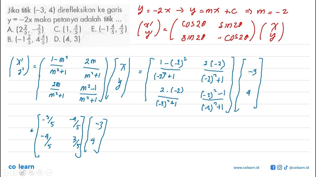 Jika titik (-3, 4) direfleksikan ke garis y=-2x maka