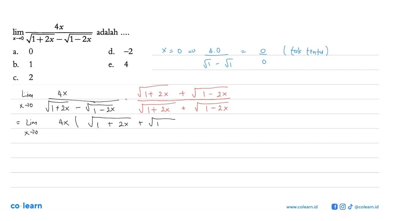 lim x->0 (4x)/(akar(1+2x)-akar(1-2x)) adalah ....