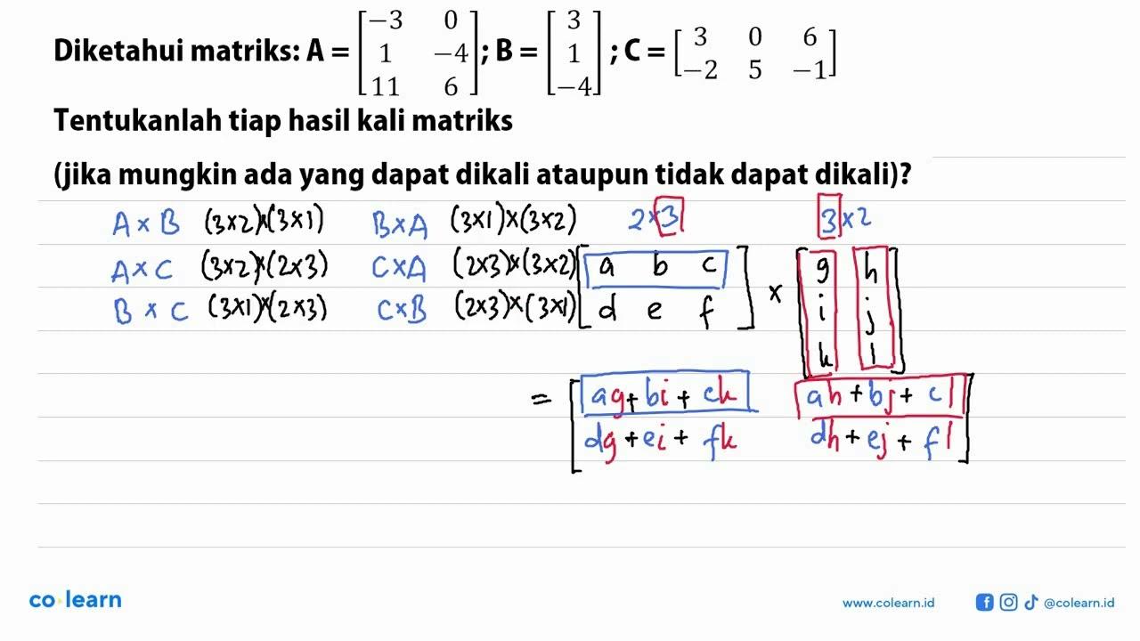 Diketahui matriks: A=[-3 0 1 -4 11 6]; B=[3 1 -4]; C=[3 0 6