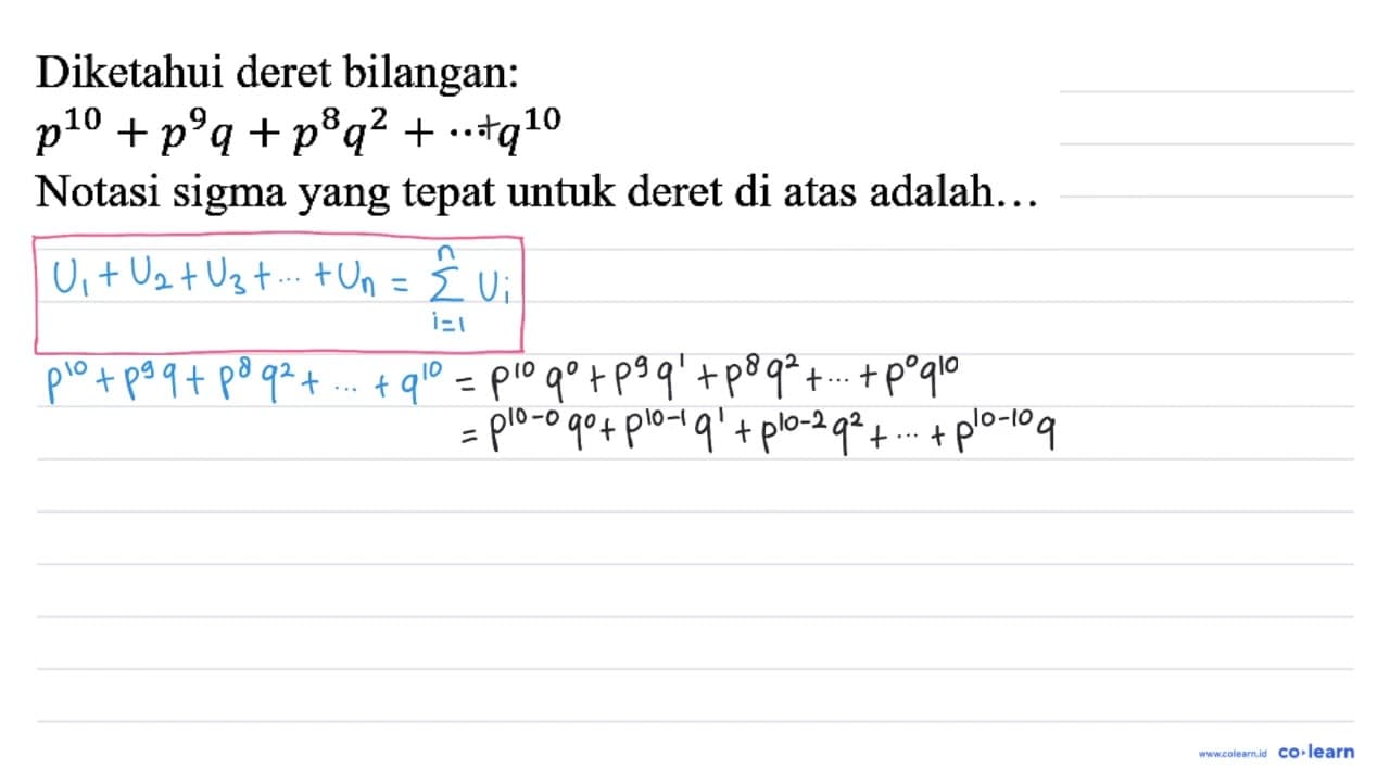 Diketahui deret bilangan : p^10 + p^9 q + p^8 q^2 + .. q^10