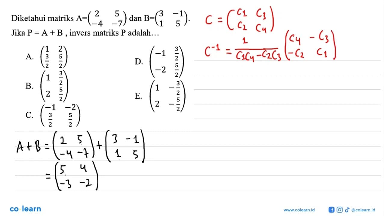 Diketahui matriks A=(2 5 -4 -7) dan B=(3 -1 1 5). Jika