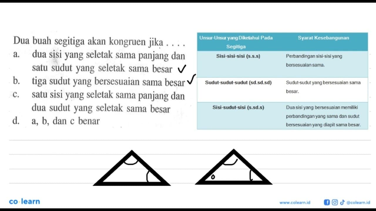 Dua buah segitiga akan kongruen jika ....a. dua sisi yang