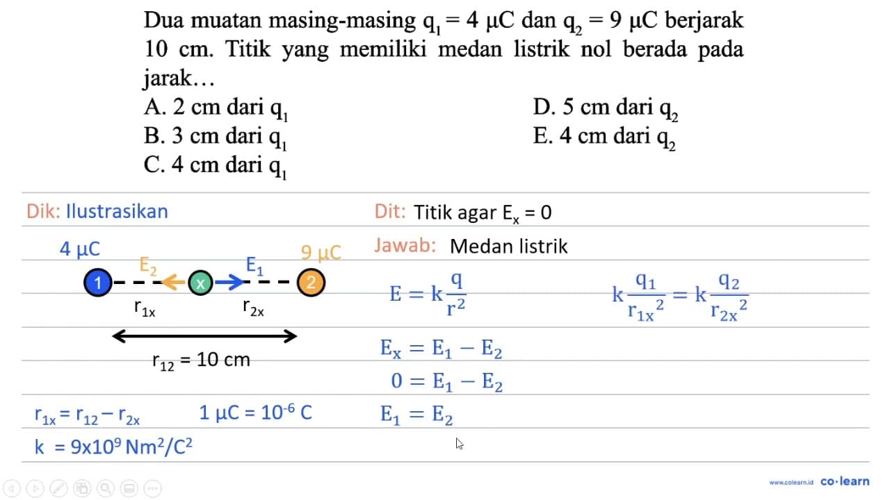 Dua muatan masing-masing q_(1)=4 mu C dan q_(2)=9 mu C