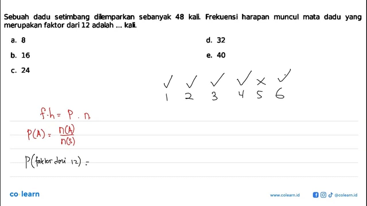 Sebuah dadu setimbang dilemparkan sebanyak 48 kali.