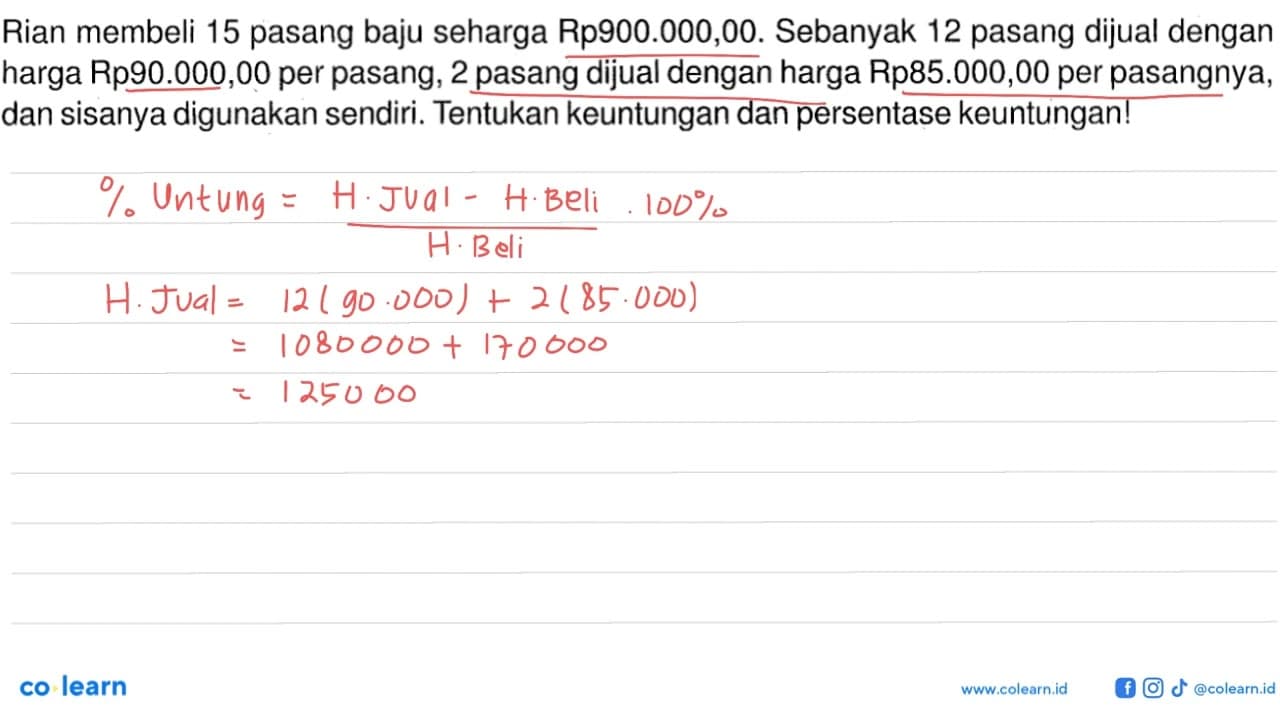 Rian membeli 15 pasang baju seharga Rp900.000,00. Sebanyak