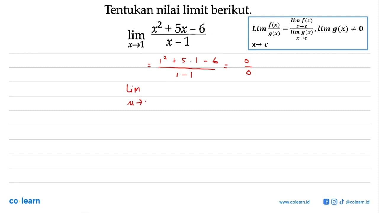 Tentukan nilai limit berikut. lim x->1 (x^2+5x-6)/(x-1)