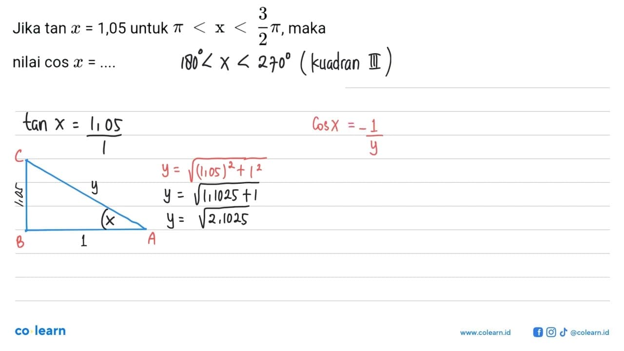 Jika tan x=1,05 untuk pi<x<3/2 pi, maka nilai cos x=... .