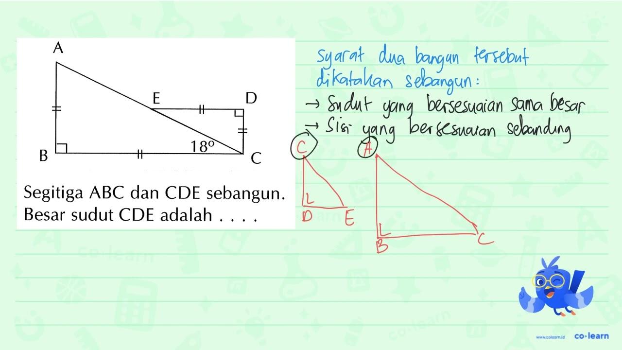 A B C 18 D E Segitiga ABC dan CDE sebangun. Besar sudut CDE