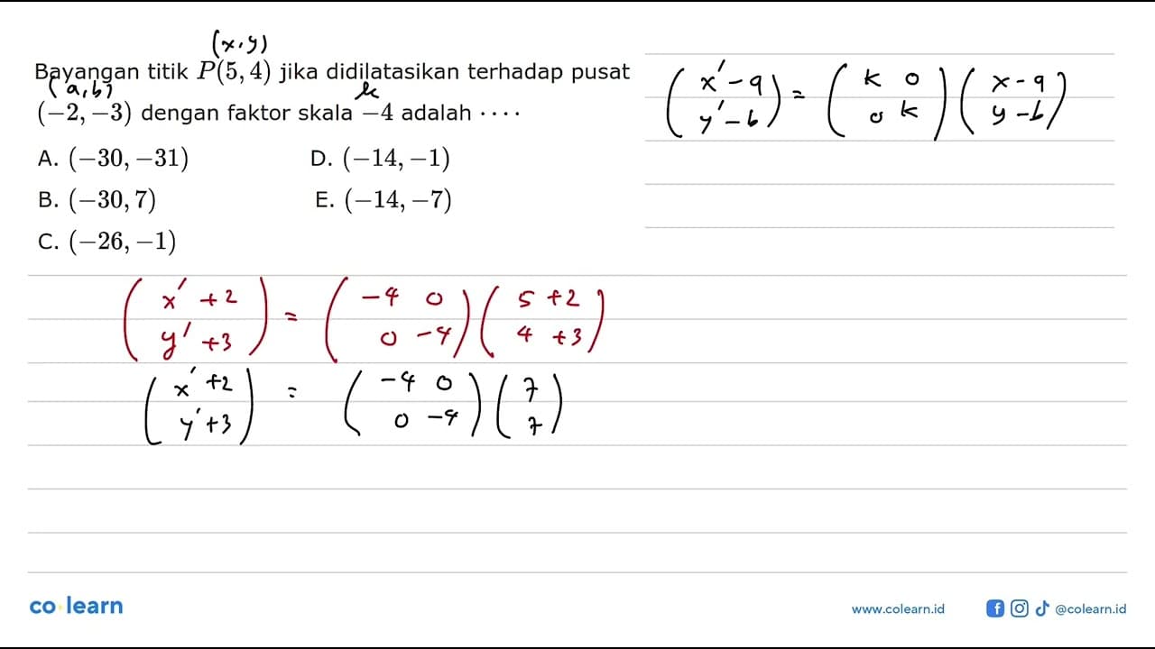 Bayangan titik P(5, 4) jika didilatasikan terhadap pusat