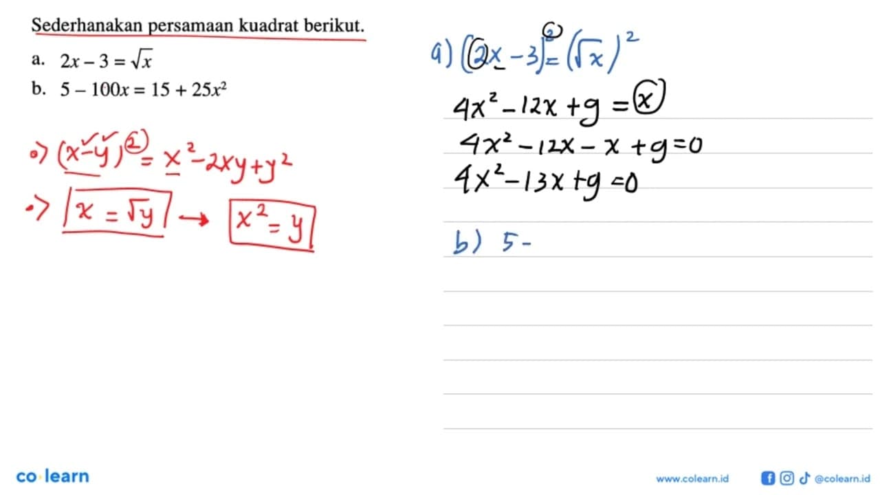 Sederhanakan persamaan kuadrat berikut. a. 2x-3=akar(x) b.