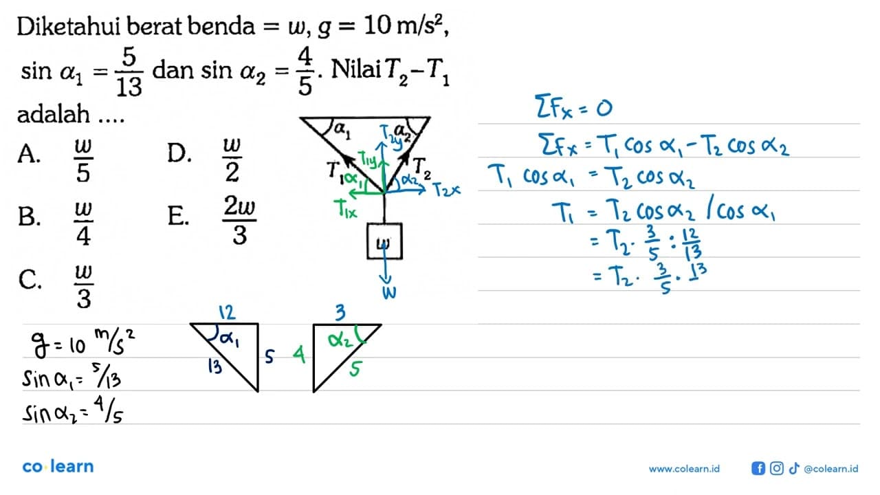 Diketahui berat benda = w, g = 10 m/s^2, sin a1 = 5/13 dan