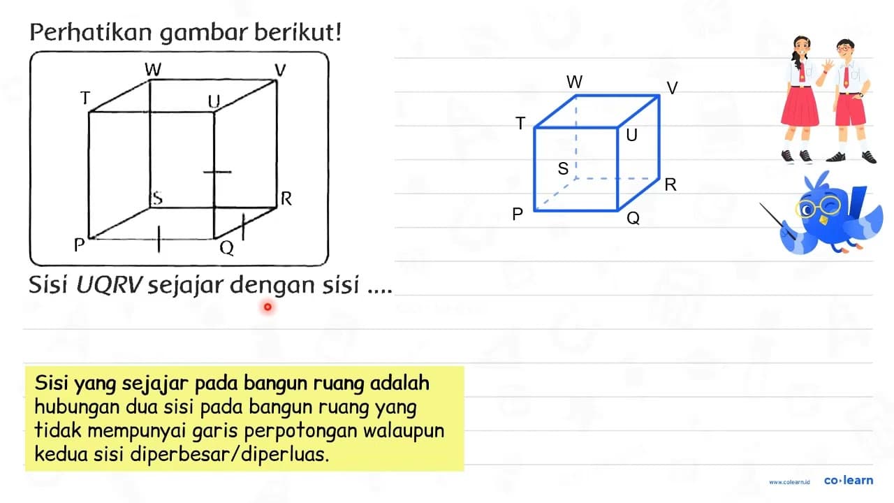 Perhatikan gambar berikut! Sisi UQRV sejajar dengan sisi
