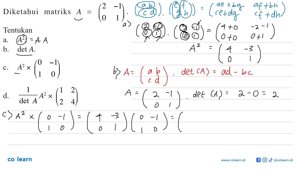 Diketahui matriks A=(2 -1 0 1). Tentukan a. A^2; b. det A;