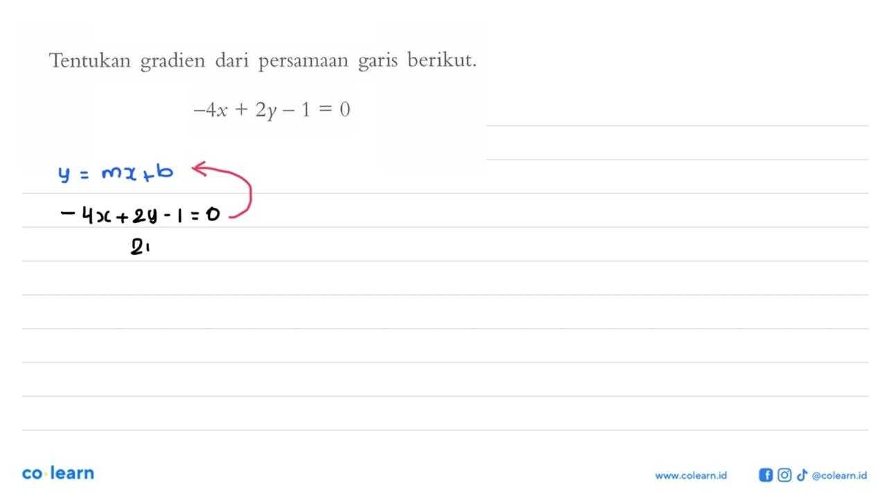 Tentukan gradien dari persamaan berikut garis -4x+2y-1=0