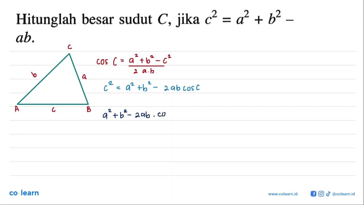 Hitunglah besar sudut C , jika c^2=a^2+b^2- a b .