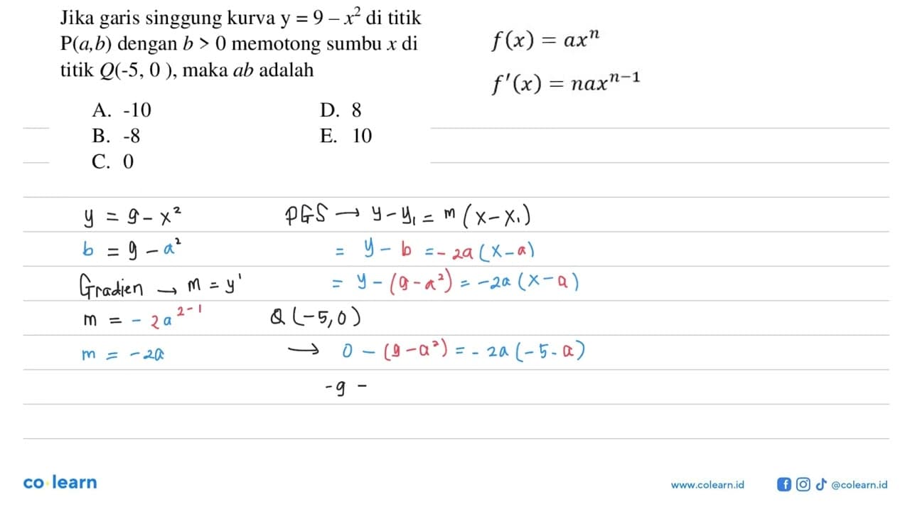 Jika garis singgung kurva y=9-x^2 di titik kg(a,b) dengan