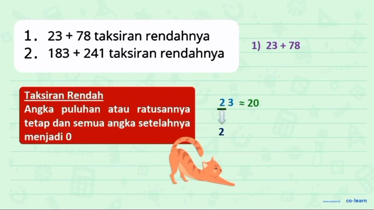 1. 23+78 taksiran rendahnya 2. 183+241 taksiran rendahnya