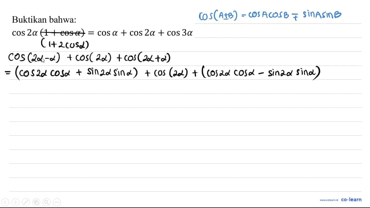 Buktikan bahwa: cos 2 a(1+cos a)=cos a+cos 2 a+cos 3 a