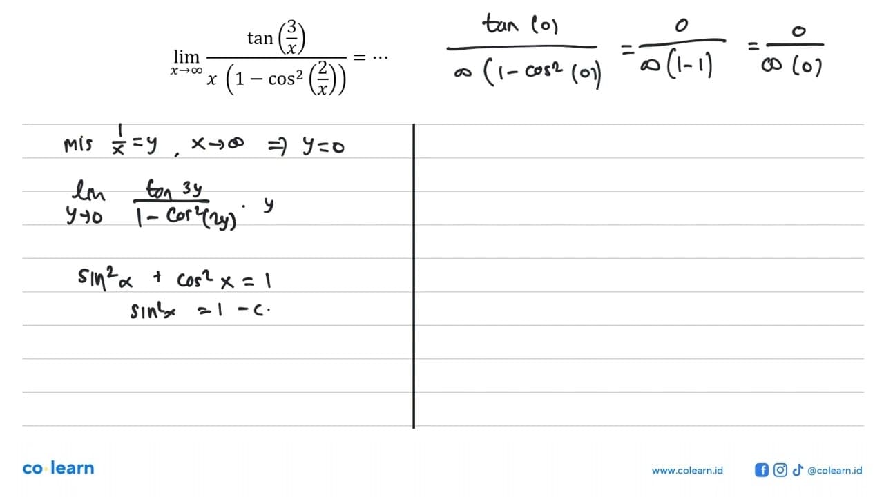 limit x mendekati tak hingga (tan(3/x))/(1-cos^2(2/x))=...