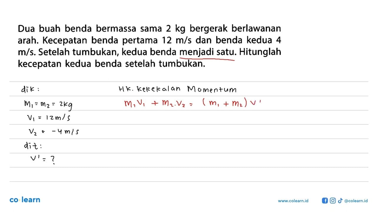 Dua buah benda bermassa sama 2 kg bergerak berlawanan arah.