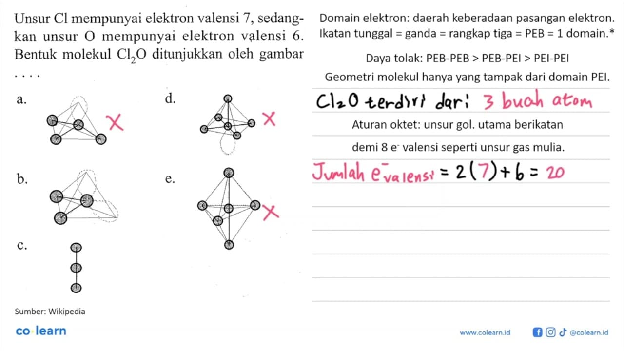 Unsur Cl mempunyai elektron valensi 7, sedangkan unsur O